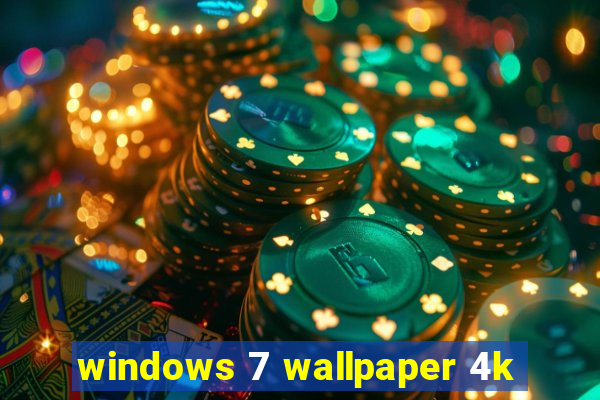 windows 7 wallpaper 4k